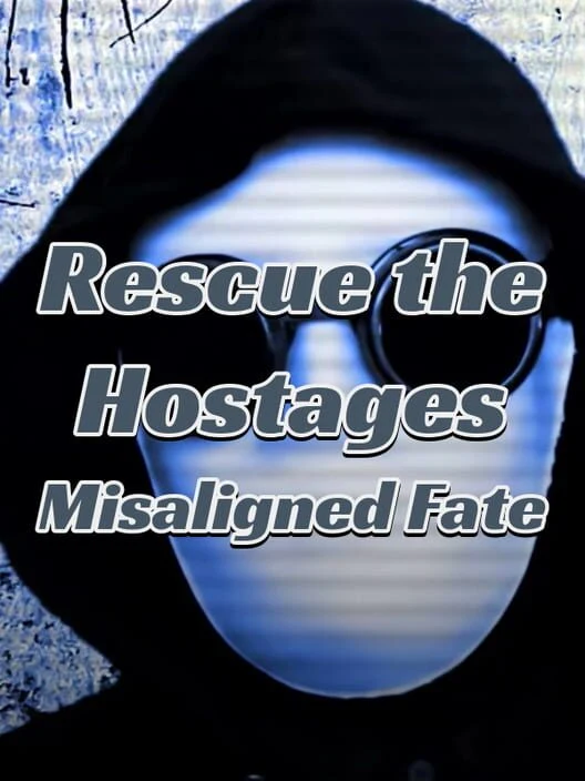 Rescue the Hostages: Misaligned Fate box art